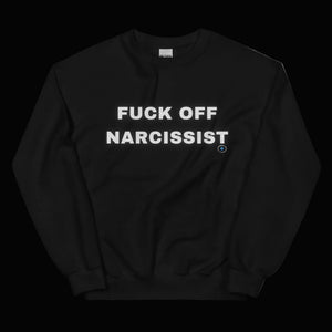 Fuck Off Narcissist Sweatshirt